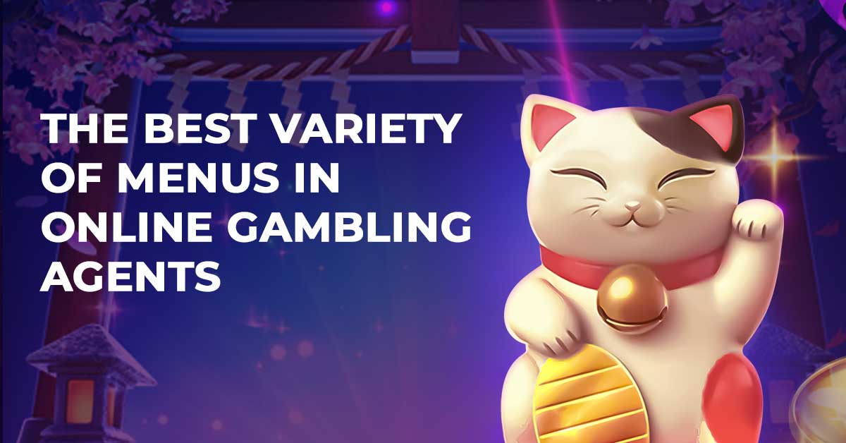 The best variety of menus in online gambling agents