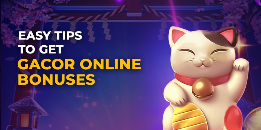 Easy Tips to Get Gacor Online Slot Bonuses